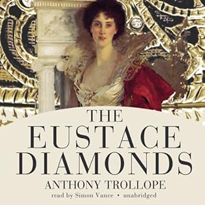 AudioBook - The Eustace Diamonds: The Palliser Novels, Book 3 (2011)by Anthony Trollope