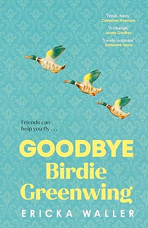 Goodbye Birdie Greenwing (2024)by Ericka Waller