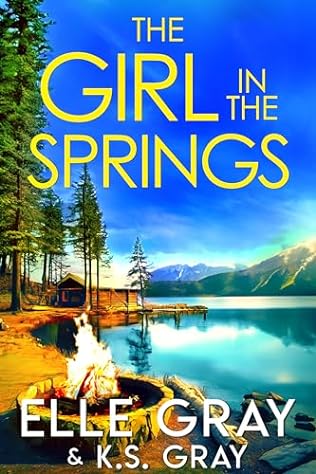 The Girl in the Springs (2024) by Elle Gray and K S Gray