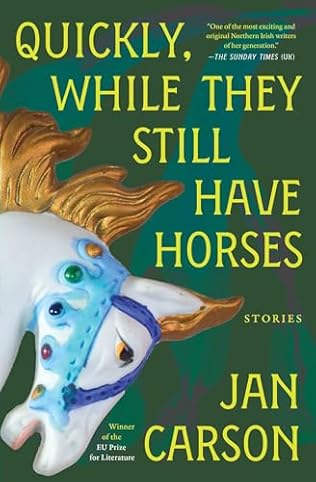 Quickly, While They Still Have Horses (2024) by Jan Carson