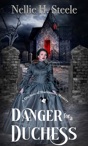 Danger for a Duchess (2024) by Nellie H Steele