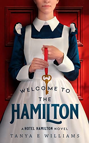 Welcome to the Hamilton (2022) by Tanya E Williams