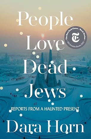 People Love Dead Jews: Reports from a Haunted Present(2021)by Dara Horn