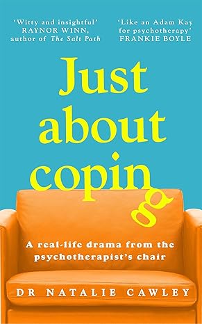 Just About Coping: A Real-Life Drama from the Psychotherapist's Chair (2024)by Natalie Cawley