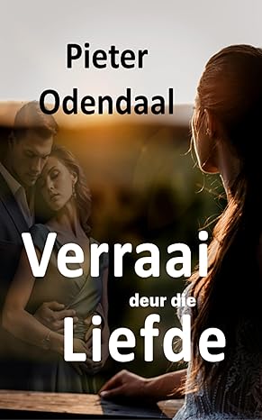 Verraai deur die Liefde (Afrikaans Edition)(2024)by Pieter Odendaal