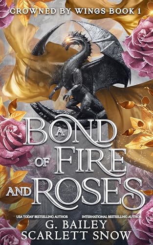 A Bond of Fire and Roses (2024)by G Bailey and Scarlett Snow