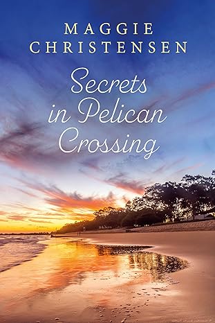 Secrets in Pelican Crossing(2024)by Maggie Christensenkindlepreneur