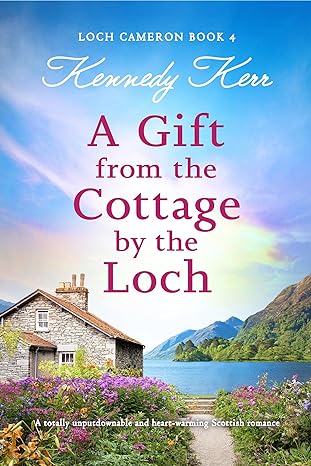 A Gift from the Cottage by the Loch(2024)by Kennedy Kerr