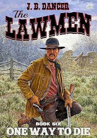 The Lawmen 6: One Way to Die(2024)by J.B. Dancer