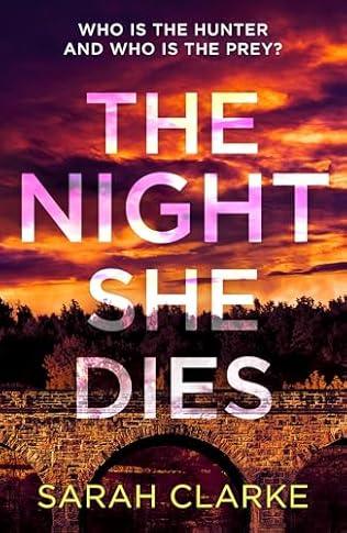 The Night She Dies (2024)by Sarah Clarke