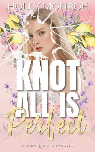 Knot All is Perfect (2024)by Holly Monroe