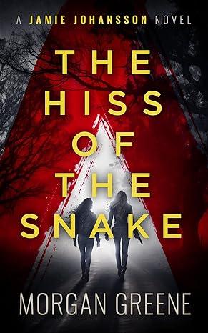 The Hiss Of The Snake(2024)by Morgan Greene