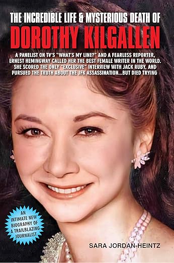 THE INCREDIBLE LIFE & MYSTERIOUS DEATH OF DOROTHY KILGALLEN (2024)by Sara Jordan-Heintz