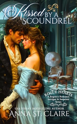 Kissed by a Scoundrel (2024) by Anna St. Claire