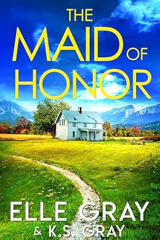 The Maid of Honor (2024) by Elle Gray and K S Gray