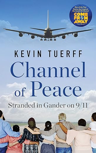 Channel of Peace: Stranded in Gander on 9/11 (2018)by Kevin Tuerff