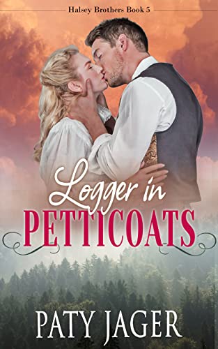 Logger in Petticoats (2013) by Paty Jager