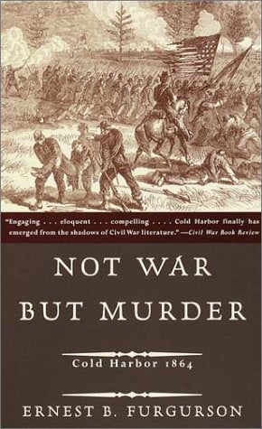 Not War But Murder: Cold Harbor 1864 (2007)by Ernest B. Furgurson