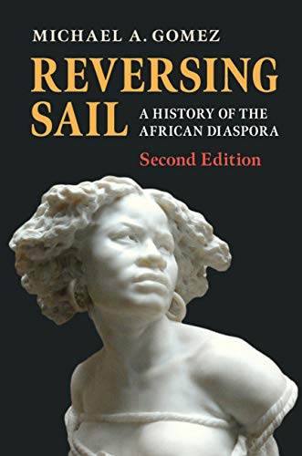 Reversing Sail: A History of the African Diaspora (2019)by Michael A. Gomez