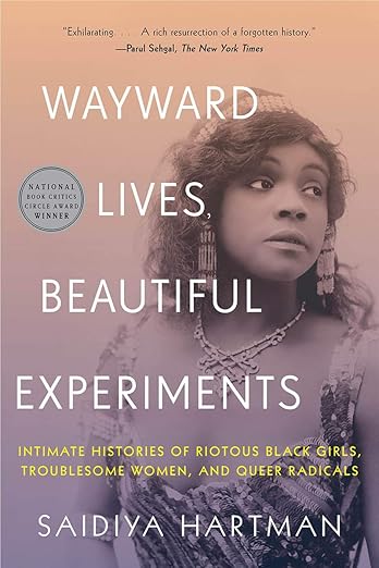 Wayward Lives, Beautiful Experiments (2019)by Saidiya V. Hartman