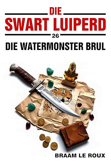 Die Watermonster Brul (Die Swart Luiperd Book 1) (Afrikaans Edition) (2024) by Braam le Roux