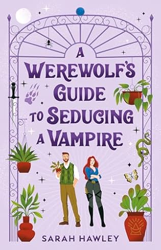 A Werewolf's Guide to Seducing a Vampire (2024) by Sarah Hawley