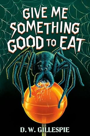 Give Me Something Good to Eat (2024) by D W Gillespie