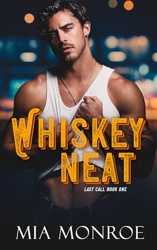 Whiskey Neat (2024) by Mia Monroe