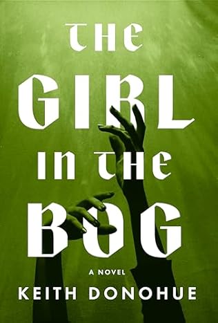 The Girl in the Bog (2024) by Keith Donohue