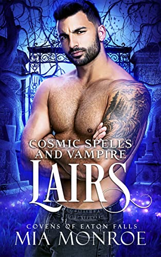 Cosmic Spells and Vampire Lairs (2023) by Mia Monroe