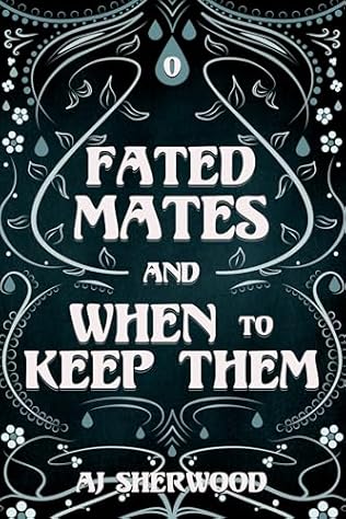 Fated Mates and When to Keep Them (2024) by AJ Sherwood