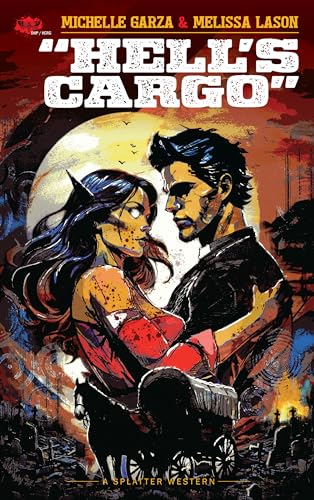 Hell's Cargo (2024) by Michelle Garza and Melissa Lason