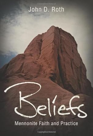 Beliefs: Mennonite Faith and Practice (2005)by John D. Roth