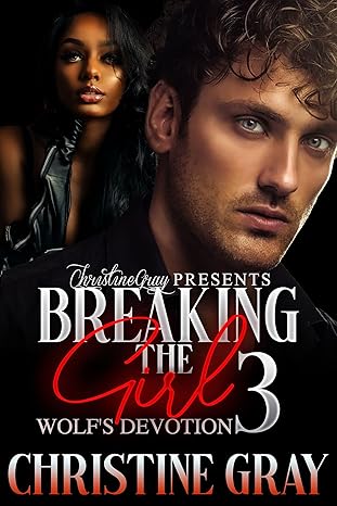 Breaking The Girl 3: Wolf's Devotion (2021)by Christine Gray,FoolProof Editing