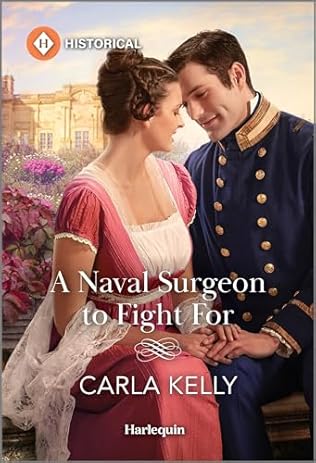 A Naval Surgeon To Fight For (2024)by Carla Kelly