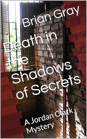 Death in the Shadows of Secrets(2024)by Brian Gray