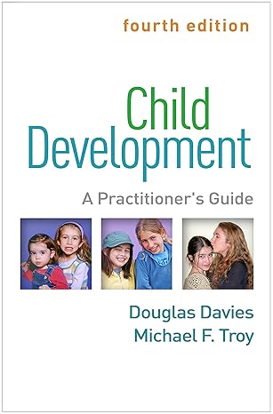 Child Development: A Practitioner's Guide, Fourth Edition(2020)by Douglas Davies,Michael F. Troy