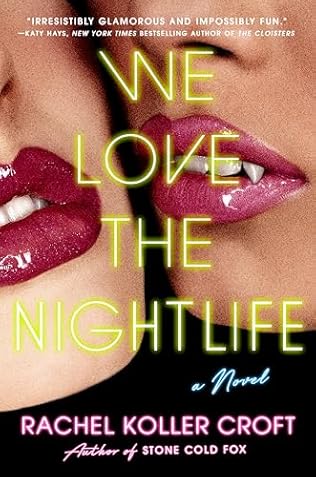 We Love the Nightlife (2024)by Rachel Koller Croft