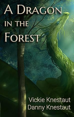 A Dragon in the Forest(2021)by Vickie Knestaut,Danny Knestaut