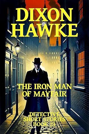 Dixon Hawke Detective Short Stories Book 21: The Iron Man of Mayfair (2024)by Jason Charles