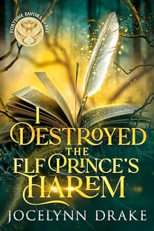 I Destroyed the Elf Prince's Harem (2024)by Jocelynn Drake