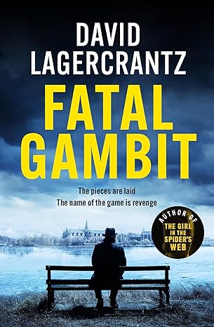 Fatal Gambit(2024)by David Lagercrantz