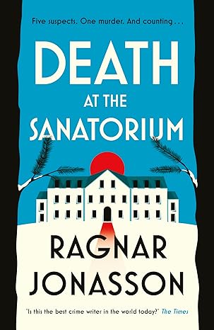 Death at the Sanatorium: The cosy, gripping mystery from the Sunday Times bestseller (2024)by Ragnar Jonasson