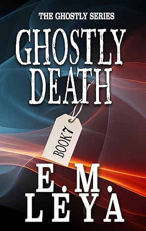 Ghostly Death (2024)by E.M. Leya