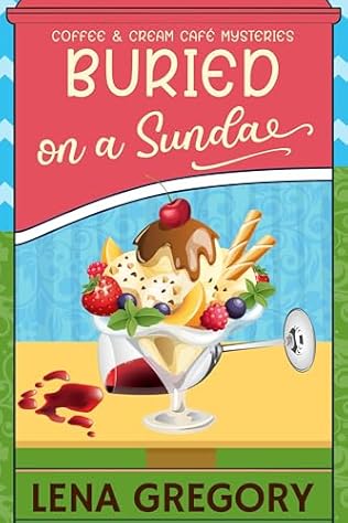 Buried on a Sundae (2024)by Lena Gregory