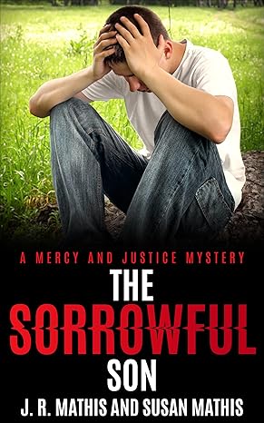 The Sorrowful Son(2022)by J. R. Mathis,Susan Mathis