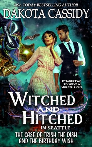 Witched and Hitched in Seattle Mysteries: The Case Of Trish The Dish And The Birthday Wish (2024)by Dakota Cassidy