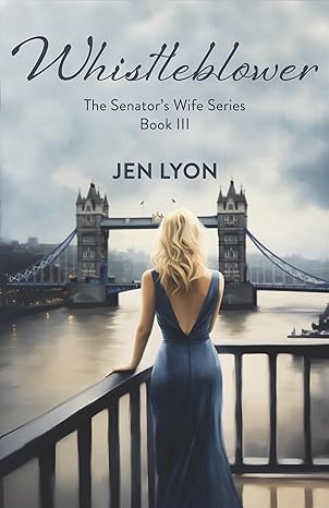 Whistleblower: The Senator's Wife Series Book III(2023)by Jen Lyon