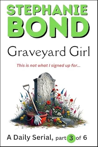 Graveyard Girl: Part 3 of 6 (2024)by Stephanie Bond