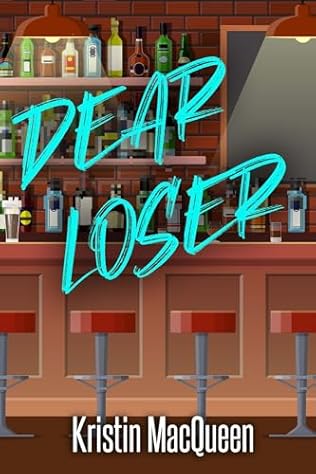 Dear Loser (2022) by Kristin MacQueen